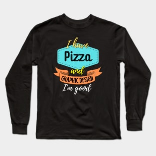 Pizza and Graphic Design Long Sleeve T-Shirt